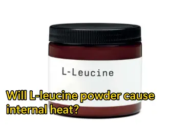 Will L-leucine powder cause internal heat?